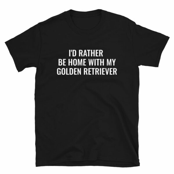 Rather Be Home With Golden Retriever T-Shirt 1