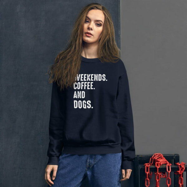 Weekends Coffee and Dogs Sweatshirt 1